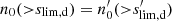 $ n_0({>}s_{\rm lim,d}) = n_0^\prime({>}s_{\rm lim,d}^\prime) $