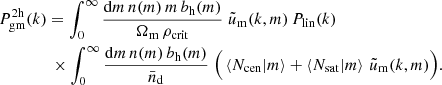 $$ \begin{aligned}&P_{\rm gm}^\mathrm{2h}(k)=\int _0^\infty \frac{\mathrm{d} m\,n(m)\,m\,b_{\rm h}(m)}{\Omega _{\rm m}\,\rho _{\rm crit}}\; \tilde{u}_{\rm m}(k,m)\,P_{\rm lin}(k)\nonumber \\&\qquad \qquad \times \int _0^\infty \frac{\mathrm{d} m\,n(m)\,b_{\rm h}(m)}{\bar{n}_{\rm d}}\; \Big ( \left\langle {N_{\rm cen}|m}\right\rangle +\left\langle {N_{\rm sat}|m}\right\rangle \,\tilde{u}_{\rm m}(k,m) \Big ). \end{aligned} $$
