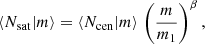 $$ \begin{aligned} \left\langle {N_{\rm sat}|m}\right\rangle&= \left\langle {N_{\rm cen}|m}\right\rangle \,\left(\frac{m}{m_1}\right)^\beta , \end{aligned} $$