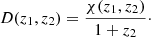 $$ \begin{aligned} D(z_1,z_2) = \frac{\chi (z_1,z_2)}{1+z_2}\cdot \end{aligned} $$