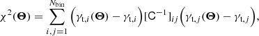 $$ \begin{aligned} \chi ^2(\boldsymbol{\Theta })= \sum _{i,j=1}^{N_{\rm bin}} \Big (\gamma _{\mathrm{t},i}(\boldsymbol{\Theta })-\gamma _{\mathrm{t},i}\Big ) [\mathsf{C }^{-1}]_{ij} \Big (\gamma _{\mathrm{t},j}(\boldsymbol{\Theta })-\gamma _{\mathrm{t},j}\Big ), \end{aligned} $$