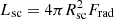 $ L_{\rm sc} = 4 \pi R_{\rm sc}^2 F_{\rm rad} $