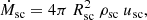 $$ \begin{aligned} \dot{M}_{\rm sc} = 4 \pi ~{R_{\rm sc}^2}~\rho _{\rm sc}~u_{\rm sc}, \end{aligned} $$