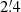 $ 2{{\overset{\prime}{.}}}4 $
