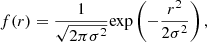 $$ \begin{aligned} f(r) = \frac{1}{\sqrt{2\pi \sigma ^{2}}} \mathrm{exp} \left( -\frac{r^{2}}{2\sigma ^{2}}\right), \end{aligned} $$
