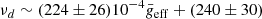 $$ \begin{aligned} \nu _{d} \sim (224 \pm 26)10^{-4} \bar{g}_{\rm eff} + (240 \pm 30) \end{aligned} $$