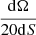 $ \frac{\mathrm{d} \Omega}{20\mathrm{d} S} $