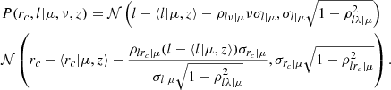 $$ \begin{aligned}&P(r_c, l | \mu , \nu , z)=\mathcal{N} \left(l-\langle l | \mu ,z\rangle - {\rho _{l\nu |\mu }\nu }\sigma _{l|\mu },\sigma _{l|\mu }\sqrt{1-\rho _{l\lambda |\mu }^2}\right) \nonumber \\&\mathcal{N} \left(r_c-\langle r_c |\mu ,z\rangle - \frac{\rho _{lr_c|\mu }(l-\langle l | \mu ,z\rangle )\sigma _{r_c|\mu }}{\sigma _{l|\mu }\sqrt{1-\rho _{l\lambda |\mu }^2}},\sigma _{r_c|\mu }\sqrt{1-\rho _{lr_c|\mu }^2}\right). \end{aligned} $$