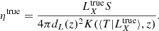 $$ \begin{aligned} \eta ^\mathrm{true}=\frac{L_X^\mathrm{true} S}{4\pi d_L(z)^2 K(\langle T|L_X^\mathrm{true}\rangle , z)} . \end{aligned} $$