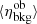 $ \langle\eta_{\mathrm{bkg}}^{\mathrm{ob}}\rangle $
