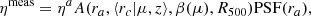 $$ \begin{aligned} \eta ^\mathrm{meas} =\eta ^{a} A(r_a,\langle r_c|\mu ,z\rangle ,\beta (\mu ), R_{500})\mathrm{PSF} (r_a) , \end{aligned} $$