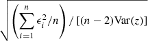 $ \sqrt{\left(\sum\nolimits_{i=1}^n \epsilon_i^2/n\right)/\left[(n-2)\mathrm{Var}(z)\right]} $