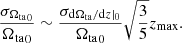 $$ \begin{aligned} \frac{\sigma _{{\Omega _{\rm ta}}_0}}{{\Omega _{\rm ta}}_0} \sim \frac{\sigma _{\mathrm{d}\Omega _{\rm ta}/\mathrm{d}z|_0}}{{\Omega _{\rm ta}}_0}\sqrt{\frac{3}{5}}z_{\rm max}. \end{aligned} $$