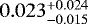 $0.023 _{-0.015}^{&#x002B;0.024}$