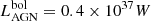 $ L_\mathrm{AGN}^\mathrm{bol} = 0.4 \times 10^{37} W $
