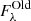 $ F^{\rm Old}_\lambda $