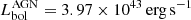 $ L_{\mathrm{bol}}^{\mathrm{AGN}} = 3.97 \times 10^{43} \, \mathrm{erg}\,\mathrm{s}^{-1} $