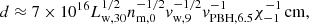 $$ \begin{aligned} d\approx 7\times 10^{16} L_{\rm w,30}^{1/2} n_{\rm m,0}^{-1/2} v_{\rm w,9}^{-1/2} v_{\rm PBH,6.5}^{-1} \chi ^{-1}_{-1}\,\mathrm{cm}, \end{aligned} $$