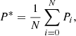 $$ \begin{aligned} P^{*}&= \frac{1}{N} \sum ^{N}_{i=0} P_{i}, \end{aligned} $$