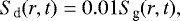 \begin{align*} S_{\textrm{d}}(r,t) = 0.01 S_{\textrm{g}}(r,t), \end{align*}