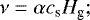 \begin{align*} \nu = \alpha c_{\textrm{s}}H_{\textrm{g}}; \end{align*}