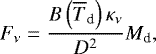 \begin{align*} F_{\nu} = \dfrac{B\left(\overline{T}_{\textrm{d}}\right)\kappa_{\nu}}{D^2}M_{\textrm{d}},\vspace*{-3pt} \end{align*}