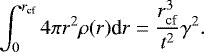 \begin{align*} \int_0^{r_{\textrm{cf}}} 4 \pi r^2 \rho(r) {\textrm{d}}r = \dfrac{r_{\textrm{cf}}^3}{t^2}\gamma^2. \end{align*}
