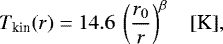 \begin{equation*} T_{\textrm{kin}}(r) = 14.6 \: \left(\frac{r_0}{r}\right)^{\beta} \:\:\:\: [\textrm{K}],\end{equation*}