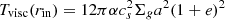 $ T_{\rm visc}(r_{\rm in}) = 12 \pi \alpha c_s^2 \Sigma_g a^2 (1+e)^2 $