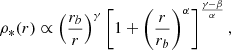 $$ \begin{aligned} \rho _*(r) \propto \left( \frac{r_b}{r} \right)^\gamma \left[ 1 + \left( \frac{r}{r_b}\right)^\alpha \right]^\frac{\gamma - \beta }{\alpha }, \end{aligned} $$