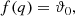 $$ \begin{aligned} f(q) = \vartheta _0, \end{aligned} $$