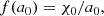 $$ \begin{aligned} f(a_0) = \chi _0 / a_0, \end{aligned} $$