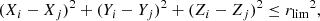$$ \begin{aligned} (X_i-X_j)^2 + (Y_i-Y_j)^2 +(Z_i-Z_j)^2 \le {r_{\rm lim}}^2, \end{aligned} $$