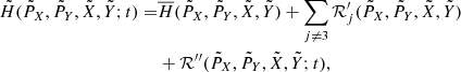 $$ \begin{aligned} \begin{split} \tilde{H}(\tilde{P}_X,\tilde{P}_Y,\tilde{X},\tilde{Y};t) =&\overline{H}(\tilde{P}_X,\tilde{P}_Y,\tilde{X},\tilde{Y}) +\sum _{j\ne 3}\mathcal{R} _j ^{\prime }(\tilde{P}_X,\tilde{P}_Y,\tilde{X},\tilde{Y}) \\&+ \mathcal{R} ^{\prime \prime } (\tilde{P}_X,\tilde{P}_Y,\tilde{X},\tilde{Y};t), \end{split} \end{aligned} $$