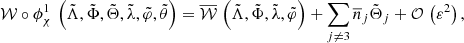 $$ \mathcal{W} \circ \phi _{\chi } ^{1}\, \left(\tilde{\Lambda },\tilde{\Phi },\tilde{\Theta },\tilde{\lambda },\tilde{\varphi },\tilde{\theta }\right) = \overline{\mathcal{W} }\,\left(\tilde{\Lambda },\tilde{\Phi },\tilde{\lambda },\tilde{\varphi }\right) + \sum _{j\ne 3}\overline{n}_j \tilde{\Theta }_j + \mathcal{O} \,\left(\varepsilon ^2\right), $$