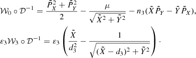 $$ \begin{aligned}&\mathcal{W} _0 \circ \mathcal{D}^{-1}= \frac{\tilde{P}_X ^2 + \tilde{P}_Y ^2}{2} - \frac{\mu }{\sqrt{\tilde{X}^2 + \tilde{Y}^2}} - n_3 (\tilde{X}\tilde{P}_Y - \tilde{Y} \tilde{P}_X), \\&\varepsilon _3 \mathcal{W} _3 \circ \mathcal{D}^{-1} = \varepsilon _3 \left( \frac{\tilde{X}}{d_3 ^2} - \frac{1}{\sqrt{(\tilde{X}-d_3)^2 + \tilde{Y}^2}} \right)\cdot \end{aligned} $$