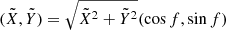 $ ( \tilde{X}, \tilde{Y})= \sqrt{\tilde{X}^2 + \tilde{Y}^2}(\cos f,\sin f) $