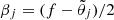 $ \beta_j = (f-\tilde{\theta}_j)/2 $