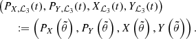 $$ \begin{aligned}&\left(P_{X,\mathcal{L} _3} (t), P_{Y, \mathcal{L} _3} (t),X_{\mathcal{L}_3}(t),Y_{\mathcal{L}_3}(t)\right)\nonumber \\&\qquad :=\left(P_X \left(\tilde{\theta }\right), P_Y \left(\tilde{\theta }\right), X\left(\tilde{\theta }\right),Y\left(\tilde{\theta }\right)\right) . \end{aligned} $$
