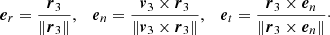 $$ \begin{aligned} {\boldsymbol{e}}_r = \frac{{\boldsymbol{r}}_3}{\Vert {\boldsymbol{r}}_3 \Vert }, \quad {\boldsymbol{e}}_n = \frac{{\boldsymbol{v}}_3 \times {\boldsymbol{r}}_3}{\Vert {\boldsymbol{v}}_3 \times {\boldsymbol{r}}_3 \Vert }, \quad {\boldsymbol{e}}_t = \frac{{\boldsymbol{r}}_3 \times {\boldsymbol{e}}_n}{\Vert {\boldsymbol{r}}_3 \times {\boldsymbol{e}}_n\Vert }\cdot \end{aligned} $$