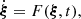 $$ \begin{aligned} \dot{{\boldsymbol{\xi }}} = F({\boldsymbol{\xi }},t) ,\end{aligned} $$