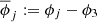 $ \overline{\phi}_j := \phi_j - \phi_3 $