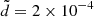 $ \tilde{d} = 2\times 10^{-4} $
