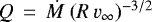 $Q\,=\,\dot{M}~(R\,v_{\infty})^{-3/2}$