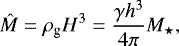 \begin{equation*} \hat{M} = \rho_{\textrm{g}} H^{3} = \frac{\gamma h^3}{ 4 \pi }M_{\star},\end{equation*}