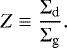 \begin{equation*} Z \equiv \frac{\Sigma_{\textrm{d}}}{\Sigma_{\textrm{g}}}. \end{equation*}