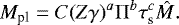 \begin{equation*} M_{\textrm{pl}} = C (Z \gamma)^a \Pi^b \tau_{\textrm{s}}^c \hat{M}.\end{equation*}