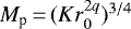 $M_{\textrm{p}} \,{=}\,(K r_0^{2q})^{3/4}$