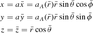$$ \begin{aligned} x&= {a}\bar{x} = {a_A}(\bar{r}) \bar{r}\sin \bar{\theta }\cos \bar{\phi } \\ { y}&= {a}\bar{{ y}} = {a_A}(\bar{r}) \bar{r}\sin \bar{\theta }\sin \bar{\phi } \\ z&= \bar{z} = \bar{r}\cos \bar{\theta } \end{aligned} $$