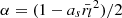 $ \alpha = (1-a_s \bar{r_l}^2)/2 $